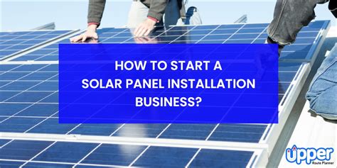 Start a Solar Panel Business: 2024 Guide & Steps