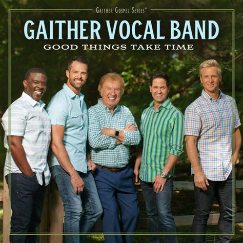 Gaither Vocal Band Releases All-New Studio Album Good Things Take Time ...