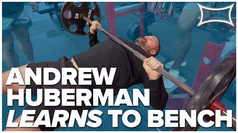 Andrew Huberman Learns to Bench Press - YouTube