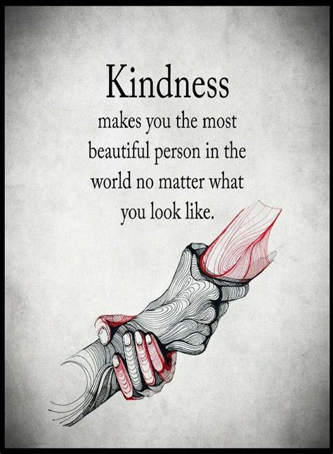 Quotes Kindness makes you the most beautiful person in the world no matter what you look like ...