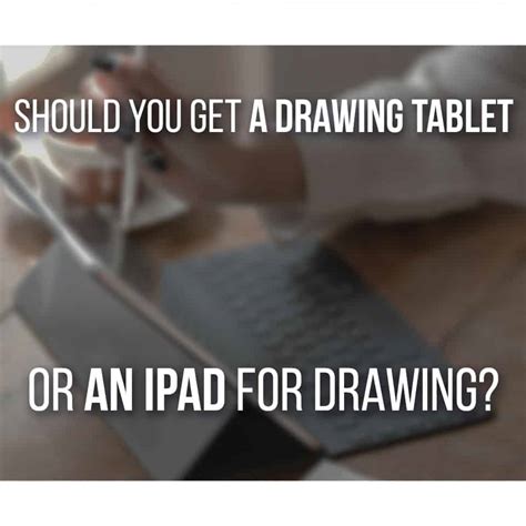 iPad VS Drawing Tablet For Drawing? (With Recommendations)