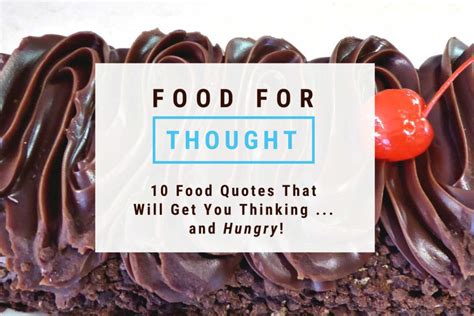 Ten food quotes that will get you thinking ... and hungry! • The Three Snackateers