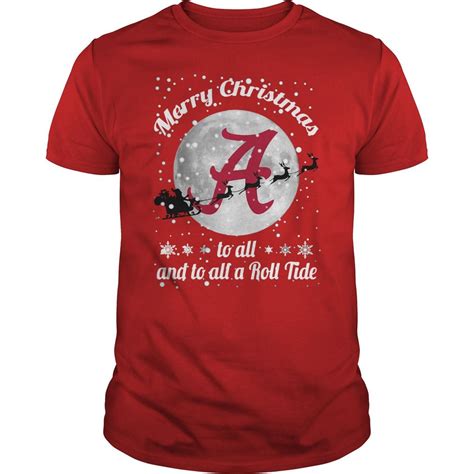 Alabama merry Christmas to all and to all a Roll Tide shirt | Roll tide, Tide, Alabama roll tide