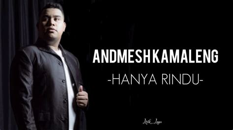 LIRIK LAGU ANDMESH KAMALENG-HANYA RINDU (ANDMESH KAMALENG-HANYA RINDU LIRIK) - YouTube