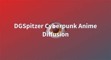 DGSpitzer Cyberpunk Anime Diffusion - a Hugging Face Space by tweakdoor