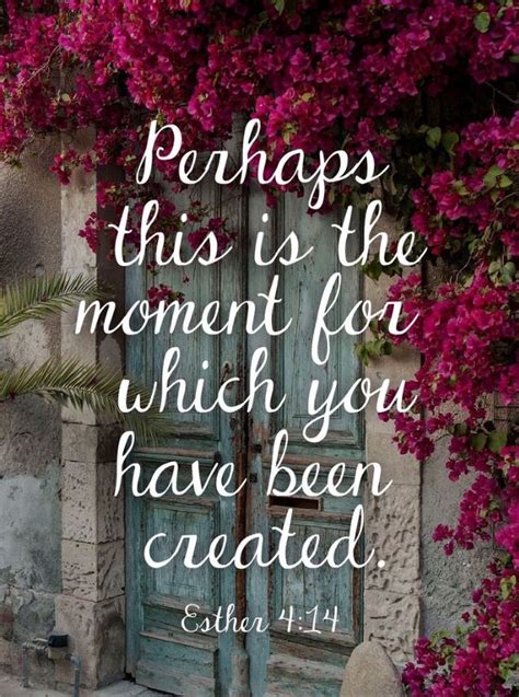 "Perhaps this is the moment for which you have been created." ~Esther 4:14 | Religious ...