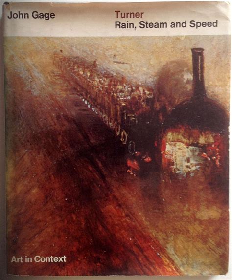 Turner's "Rain, Steam and Speed" (Art in Context) by Gage, John: Fair Hardcover (1972) 1st ...