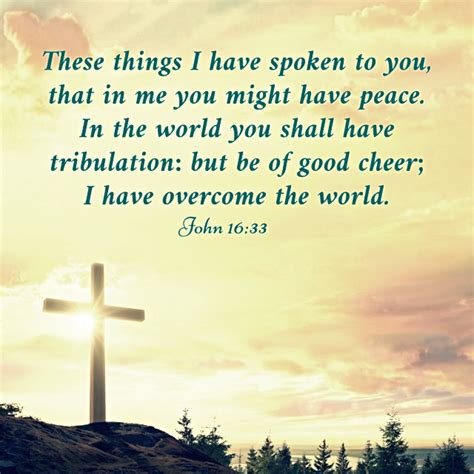 BIBLE VERSE-We Experience Tribulation in the World, but Have Peace in Christ — John 16:33