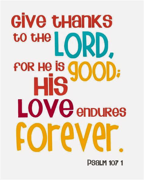 Jesus is with us always: Give thanks to the Lord, for he is good; his love endures forever ...