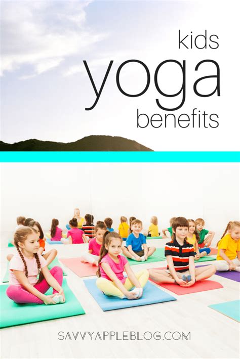 5 Amazing Kids Yoga Benefits – Savvy Apple