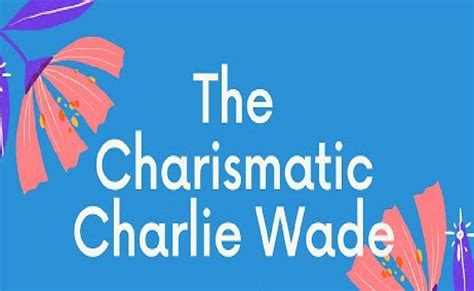 The Charismatic Charlie Wade Novel: You Can Get It Online For Free ...