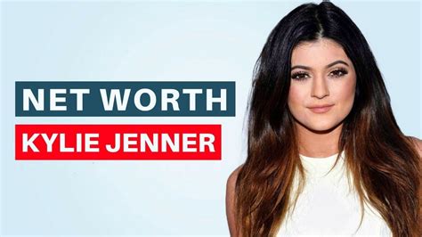 Kylie Jenner Net Worth In 2023