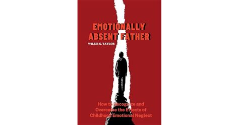 Emotionally Absent Father: How to Recognize and Overcome the Effects of ...