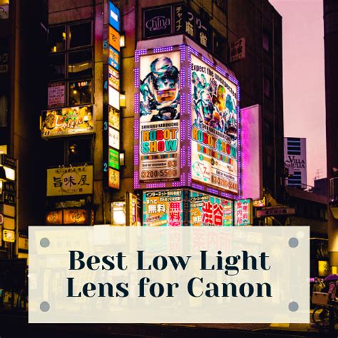 Best Low Light Lens For Canon: Top Picks For Stunning Night Photography - Photoeaze