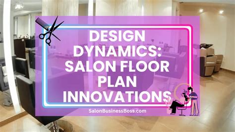Design Dynamics: Salon Floor Plan Innovations - Salon Business Boss