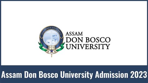 Assam Don Bosco University Admission 2023, Form, Courses, etc.