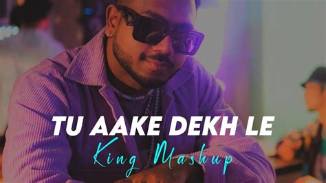 Tu Aake Dekh Le Mashup | King | Carnival | Shahbeats | New Rap song 2023 | The Last Ride | Dekh ...