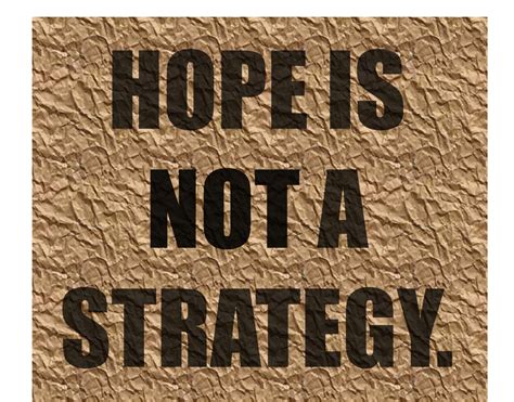 Hope is not a strategy. | Small business quotes, Strategy quotes ...