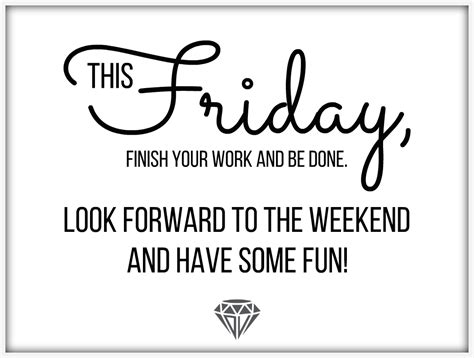 Happy Friday everyone! This Friday, finish your work and be done. Look ...