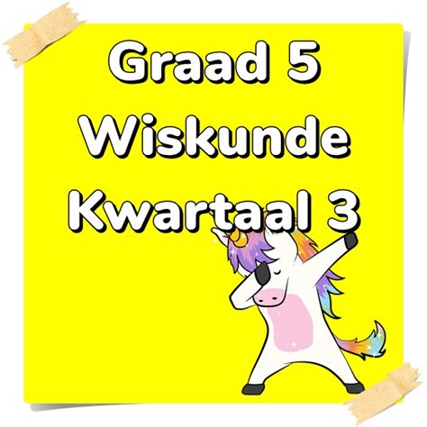 Graad 5 Wiskunde Kwartaal 3 - Teacha!