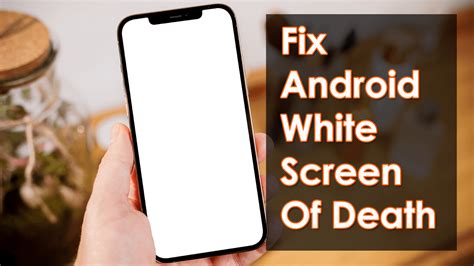 [8 Ways] How To Fix Android White Screen Of Death