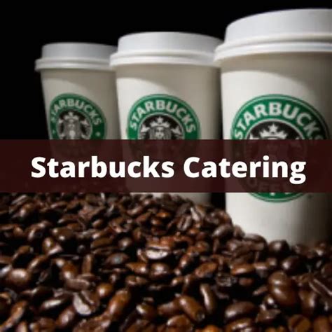 Starbucks Catering Menu Prices 2022 with Reviews