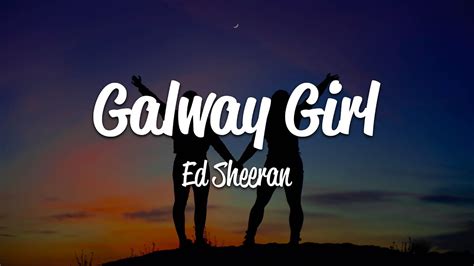 Ed Sheeran - Galway Girl (Lyrics) - YouTube