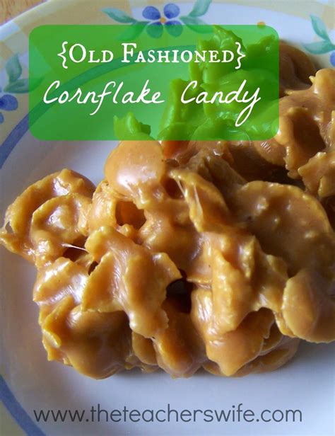 {Old Fashioned} Cornflake Candy - The Teacher's Wife | Recipe | Recipes, Cornflake candy ...