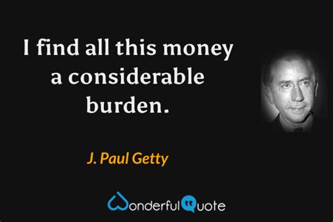 J. Paul Getty Quotes - WonderfulQuote