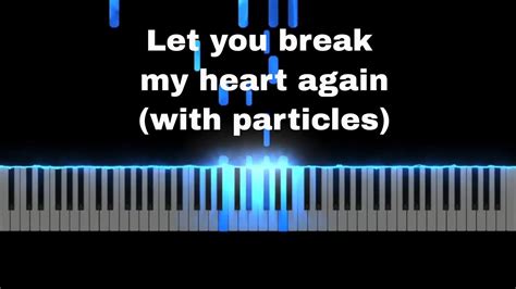 Let you break my heart again piano tutorial Chords - Chordify