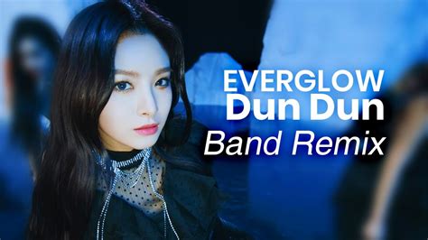 EVERGLOW - DUN DUN [LIVE BAND REMIX} - YouTube