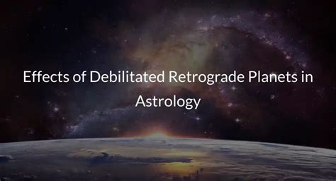 Retrograde Debilitated Planets: Effects in Detail - AstroKuber