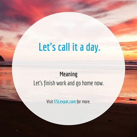 New idiom: call it a day - #callitaday #idioms #phrases #tefl #tesl #tesol #elt #learningenglish ...