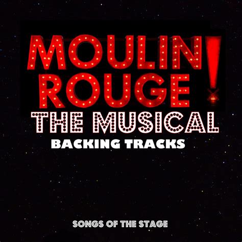 Moulin Rouge! The Musical - Backing Tracks | Songs Of The Stage