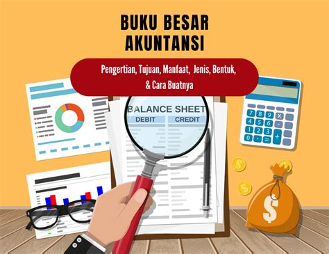 Buku Besar Akuntansi: Pengertian & Cara Membuatnya