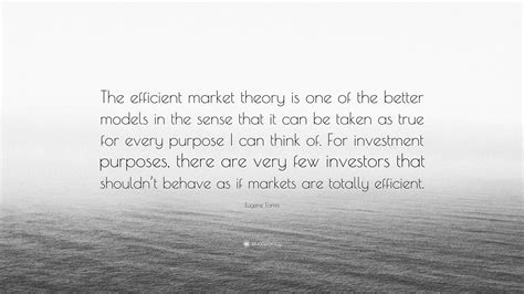 Eugene Fama Quote: “The efficient market theory is one of the better ...