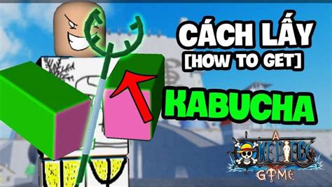 Cách lấy Kabucha trong Roblox đơn giản lực sát thương rất mạnh