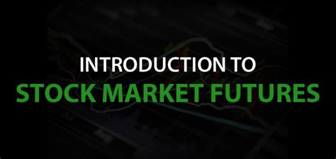 Stock Market Futures - An Introduction To The Futures Market