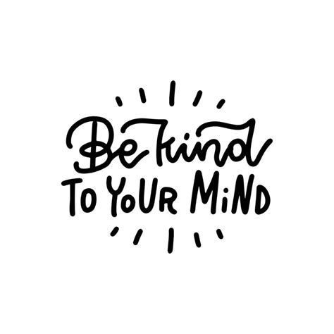 BE KIND TO YOUR MIND - linear lettering quote. Hand drawn typographic ...