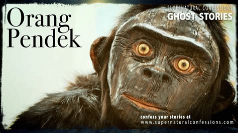 The Eerie "Orang Pendek" or "Short Men" of Sumatra | Know Your Hantu ...