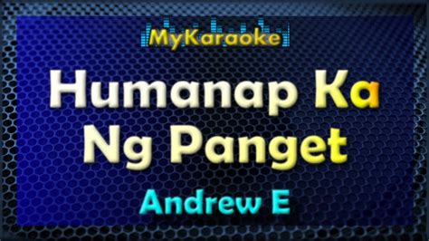 HUMANAP KA NG PANGET - Karaoke version in the style of ANDREW E - YouTube