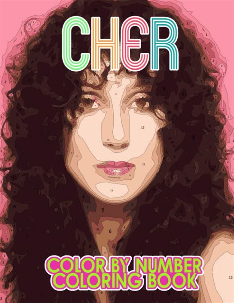 Cher Color By Number: Legendary The Goddess Of Pop Idol Inspired Color Number Book For Fans ...