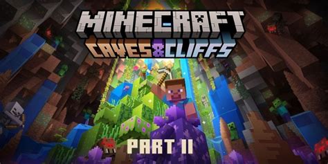 Minecraft 1.18 Caves & Cliffs Part 2 Launch Brings Massive Changes