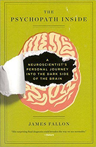 The Psychopath Inside: A Neuroscientist's Personal Journey into the Dark Side of the Brain ...