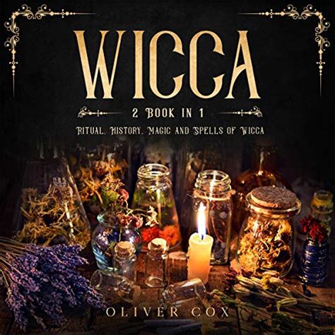 Wicca: 2 Book in 1 - Ritual, History, Magic and Spells of Wicca by ...