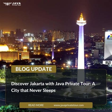 Discover Jakarta with Java Private Tour: A City that Never Sleeps