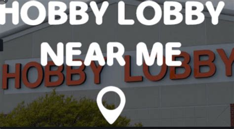 Hobby Lobby Near Me Now - Opening Hour - Directions Location