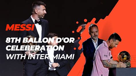 Messi's Magical Night| 8th Ballon D'or Celebration| Inter Miami - YouTube