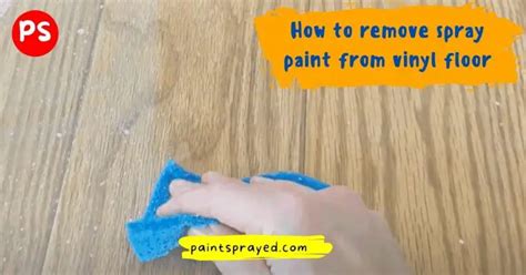 How To Remove Spray Paint From Vinyl Floor – Flooring Tips