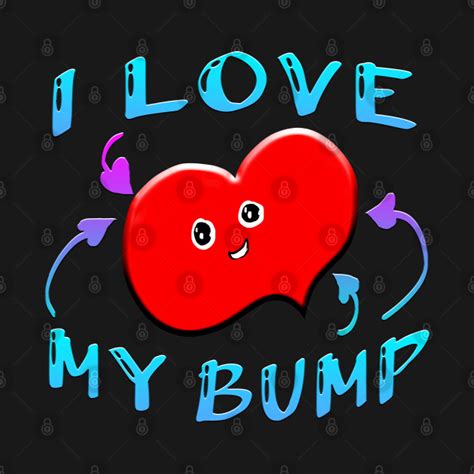 I Love My Bump - I Love My Bump - T-Shirt | TeePublic